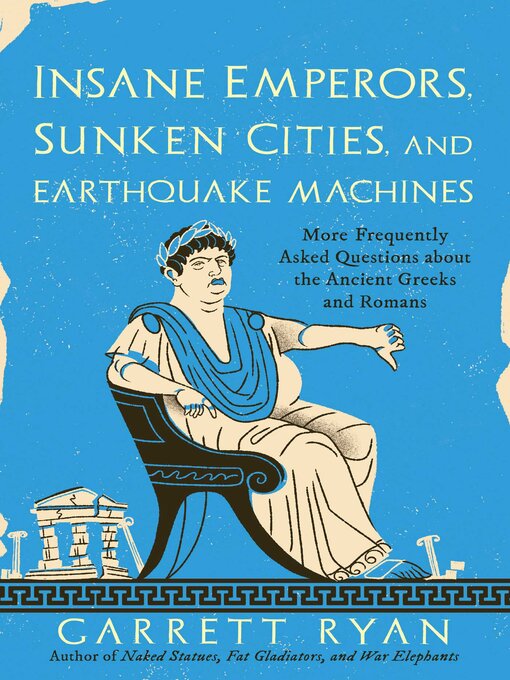 Title details for Insane Emperors, Sunken Cities, and Earthquake Machines by Garrett Ryan - Available